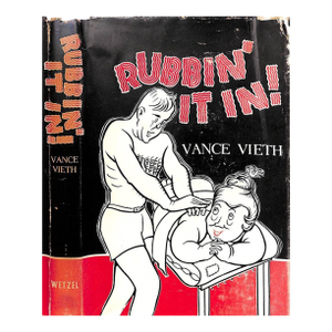 "Rubbin' It In" 1948 Vieth, Vance [Physical Conditioner] (Inscribed)