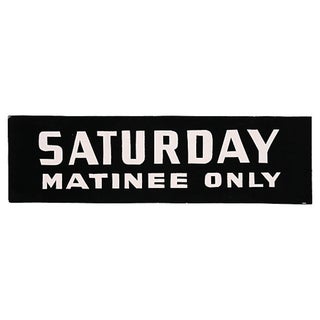 "Saturday Matinee Only" Sign For Sale