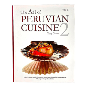 1st Edition Cookbook, "The Art of Peruvian Cuisine: Volume 2", by Tony Custer