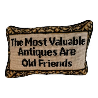 Late 20th Century “The Most Valuable Antiques Are Old Friends” Needlepoint Pillow For Sale