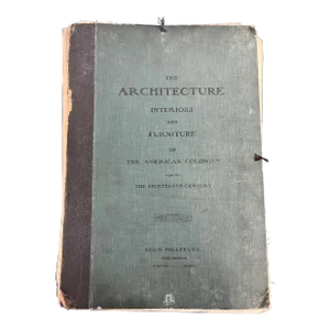1914 The Architecture Interiors and Furniture of the American Colonies During the 18th Century Book