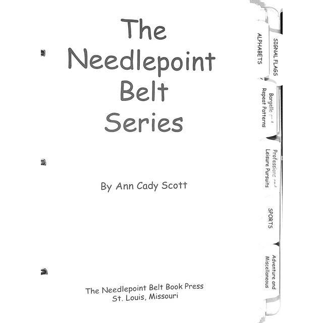 SCOTT, Anne Cady The Needlepoint Belt Book Press 2003 9" x 7 1/2" x 2 1/8" 3-ring binder Chapters: Alphabets/ Bargello and...