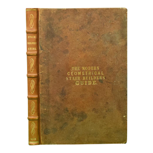"The Modern Geometrical Stair-Builder's Guide" 1845 De Graff, Simon [Architect]