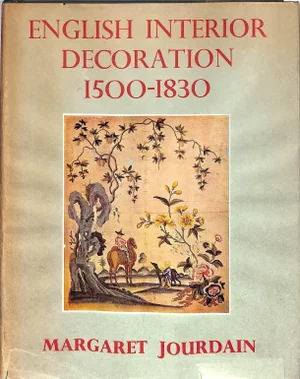 "English Interior Decoration 1500-1830" 1950 Jourdain, Margaret