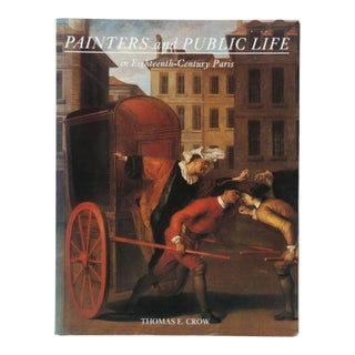 Painters and Public Life in Eighteenth Century Paris by Thomas F. Crow For Sale