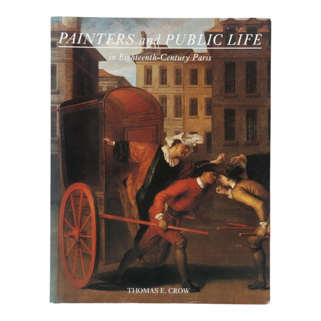 Painters and Public Life in Eighteenth Century Paris by Thomas F. Crow For Sale