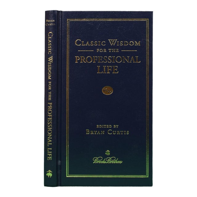 "Classic Wisdom for the Professional Life" 2010 Curtis, Bryan [Edited By] For Sale