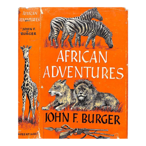 "African Adventures" 1957 Burger, John F.