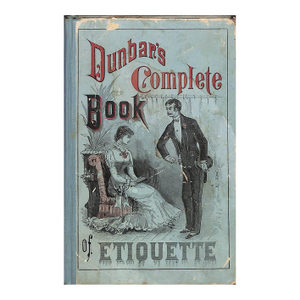 "Dunbar's Complete Handbook of Etiquette" 1884 Dunbar, m.c.