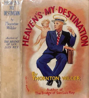 "Heaven's My Destination" Book 1934 Wilder, Thornton