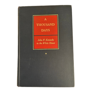 A Thousand Days John F. Kennedy in the White House by Arthur Schlesinger 1965 1st Printing