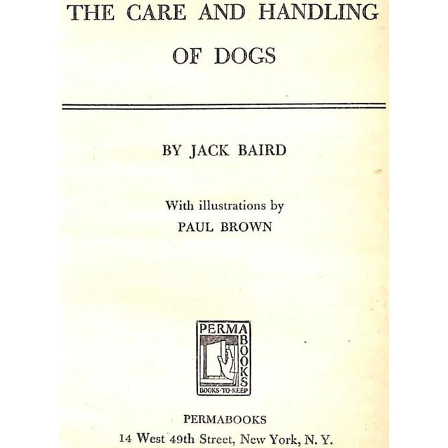 BAIRD, Jack [243] pp. Permabooks 1950 6 1/2" x 4 1/4" w/ illustrations by Paul Brown The Care And Handling Of Dogs"" by...