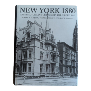 New York 1880: Architecture and Urbanism in the Gilded Age, 1999 Monacelli Press Hardcover Coffee Table Book
