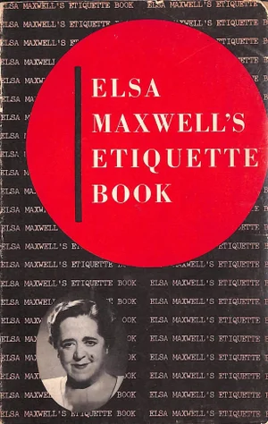 "Elsa Maxwell's Etiquette Book" 1951 Maxwell, Elsa