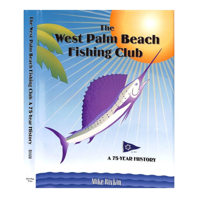 "The West Palm Beach Fishing Club: A 75 Year History" 2009 Rivkin, Mike (Signed) For Sale