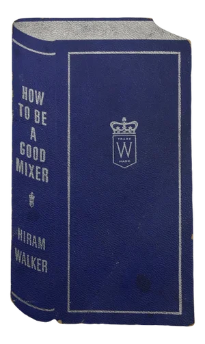 1930's Hiram Walker “How to Be a Good Mixer” Cocktail Recipe Booklet