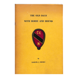 "The Old Days With Horse and Hound: Being the Story of the Chevy Chase Hunt 1892-1916" 1960 Henry, Samuel J.