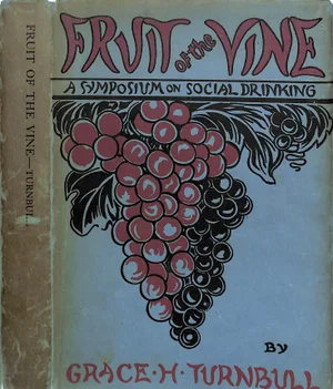 "Fruit of the Vine: A Symposium on Social Drinking" 1951 Turnbull, Grace H.