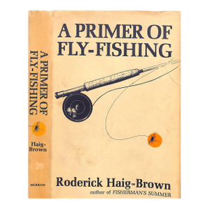 "A Primer of Fly-Fishing" 1964 Haig-Brown, Roderick