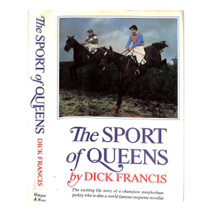 "The Sport of Queens: The Autobiography of Dick Francis" 1969 Francis, Dick