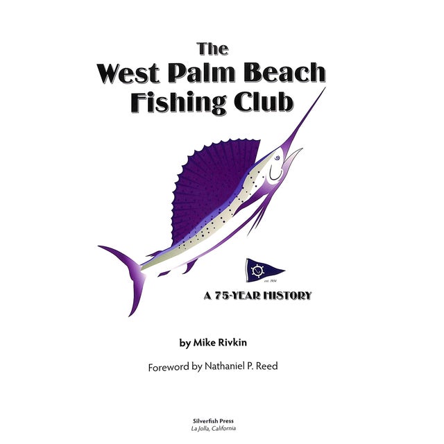 2000 - 2009 "The West Palm Beach Fishing Club: A 75 Year History" 2009 Rivkin, Mike (Signed) For Sale - Image 5 of 10