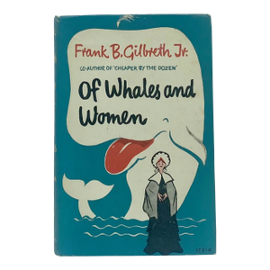 Of Whales and Women by Frank B. Gilbreth Jr. – 1957 Hardcover Nantucket