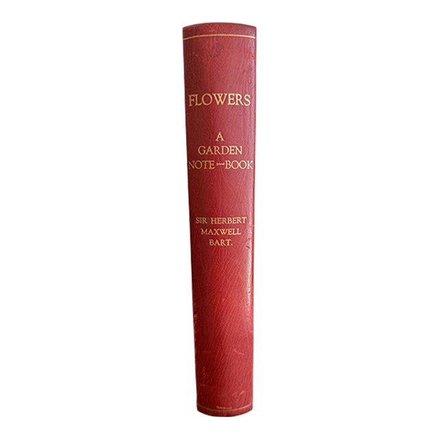 Flowers, a Garden Notebook by Sir Herbert Maxwell. 1st Edition 1923 For Sale