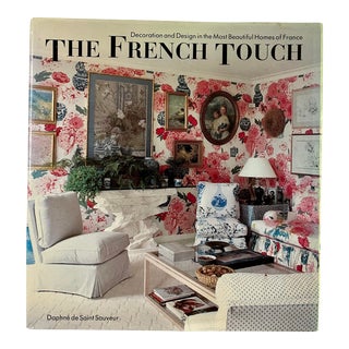1988 The French Touch: Decorating and Design in the Mist Beautiful Homes in France Book by Daphne De Saint Saveur For Sale
