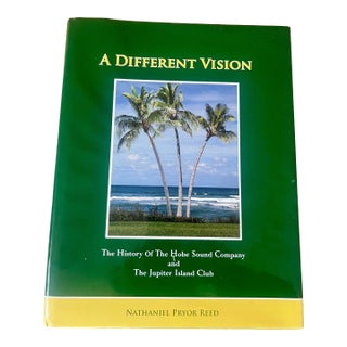 A Different Vision: The History of the Hobe Sound Company and the Jupiter Island Club, by Nathaniel P Reed, 2010, Signed and Inscribed For Sale