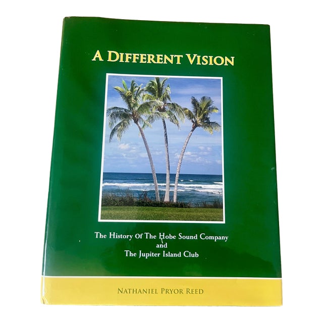 A Different Vision: The History of the Hobe Sound Company and the Jupiter Island Club, by Nathaniel P Reed, 2010, Signed and Inscribed For Sale