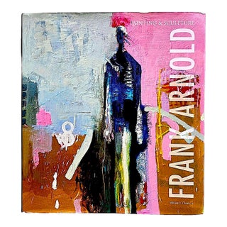 2017 Signed Art Book, "Frank Arnold Painting & Sculpture", by William Choate and Frank Arnold For Sale