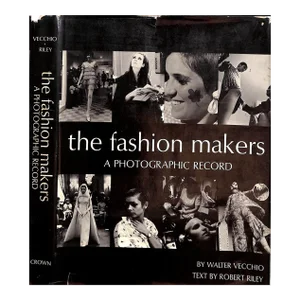 "The Fashion Makers: A Photographic Record" 1968 Veccchio, Walter [Photographs] Riley, Robert [Text]