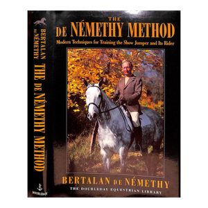 "De Nemethy Method: Modern Techniques for Training the Show Jumper and Its Rider" 1988 De Nemethy, Bertalan