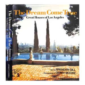 "The Dream Come True: Great Houses of Los Angeles" 1980 Gill, Brendan & Moore, Derry
