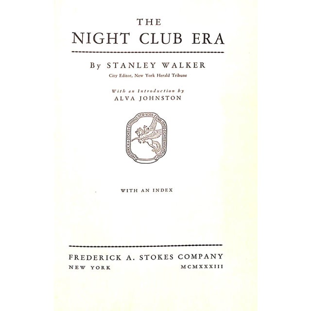 WALKER, Stanley [327] pp. Frederick A. Stokes Company 1933 Fourth Printing 8 1/2" x 6" The Night Club Era should rate as a...