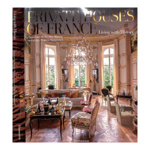 "Private Houses of France: Living With History" 2014 Nicolay-Mazery, Christiane De