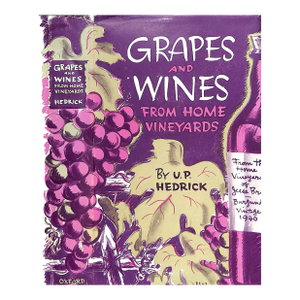 "Grapes and Vines: From Home Vineyards" 1945 Hedrick, U. P.