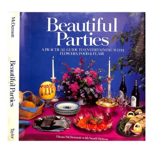 "Beautiful Parties: A Practical Guide to Entertaining" 1986 McDermott, Diana (Fleur Cowles Copy)