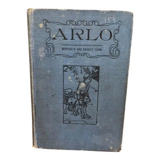 Antique 1915 First Edition Children’s Hardcover Book ‘Arlo’ by Bertha B. And Ernest Cobb For Sale