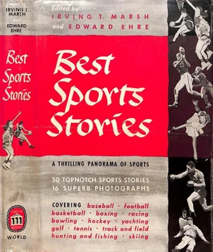 "Best Sports Stories" 1945 Marsh, Irving T. And Edward Ehre