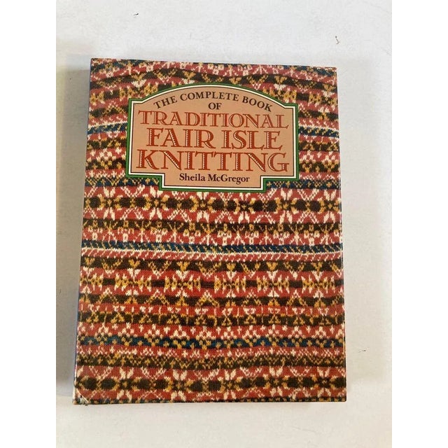 The Complete Book Of Traditional Fair Isle Knitting By McGregor, Sheila. 1st Edition Published 1982 Title The Complete...