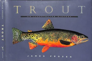 "Trout: An Illustrated History" 1997 Prosek, James