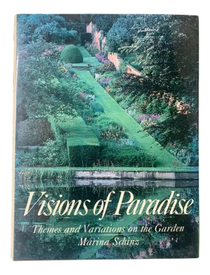 Visions of Paradise: Themes and Variations on the Garden by Marina Schinz