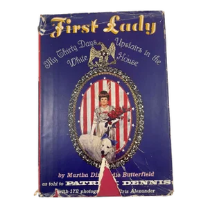 First Lady My Thirty Days Upstairs in the White House Hardcover 1964
