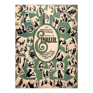"The Woman's World Book of Etiquette: A Useful Guide for Everyone in Every Day Life" 1928