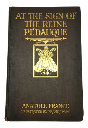 1922 Anatole France at the Sign of the Reine Pedauque
