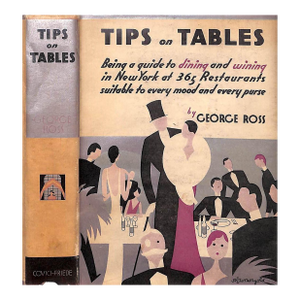 "Tips on Tables Being a Guide to Dining and Wining in New York at 365 Restaurants" 1934 Ross, George