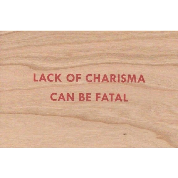 Jenny Holzer, Truisms 'Lack of Charisma Can Be Fatal', 1977-1979 Mixed media on wood Unframed 10.2 x 15.2 cm (4 x 6 in)...