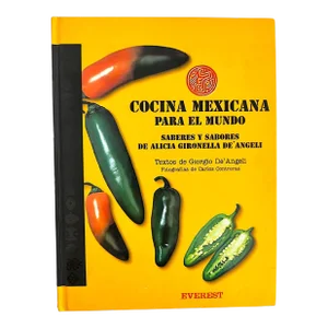 Spanish-Language Cookbook "Cocina Mexicana Para El Mundo: Saberes Y Sabores" by Alicia Gironella De'Angeli