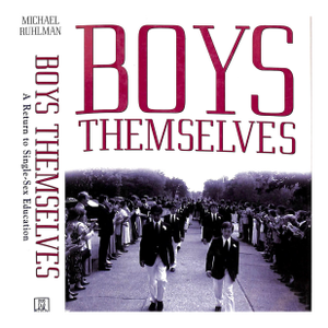 "Boys Themselves: A Return to Single-Sex Education" 1996 Ruhlman, Michael